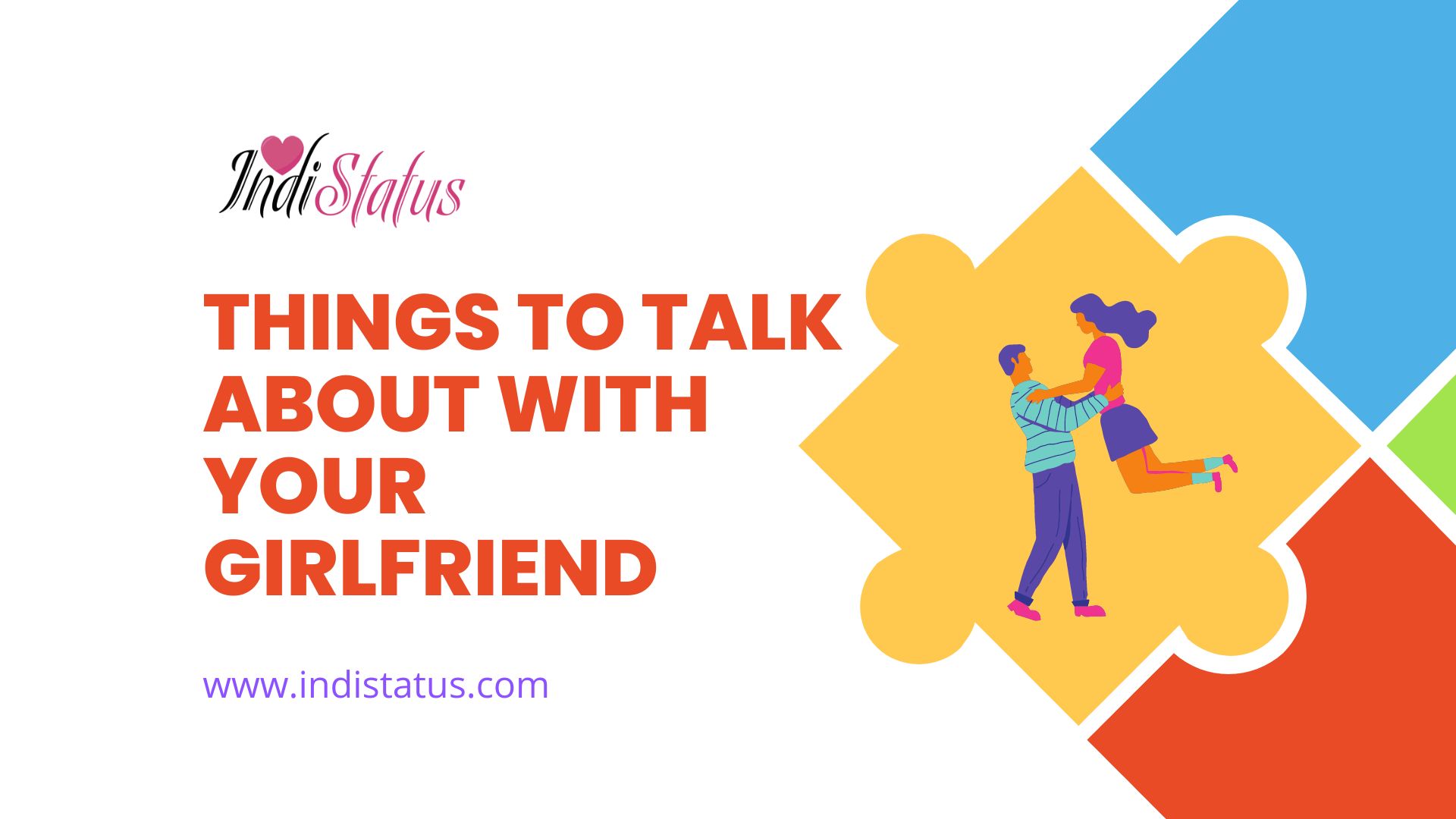 Things To Talk About With Your Girlfriend For Strong Bond